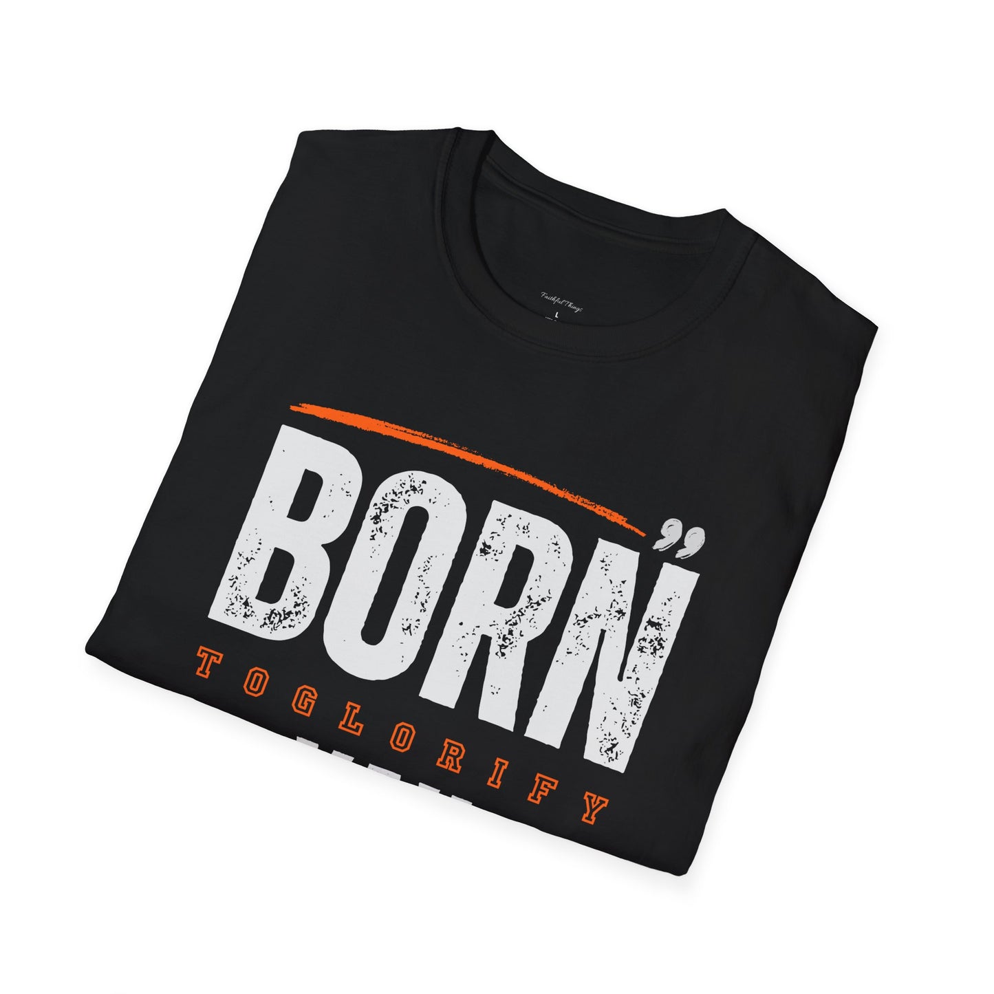 Born to Glorify YAH Unisex Soft Style T-Shirt
