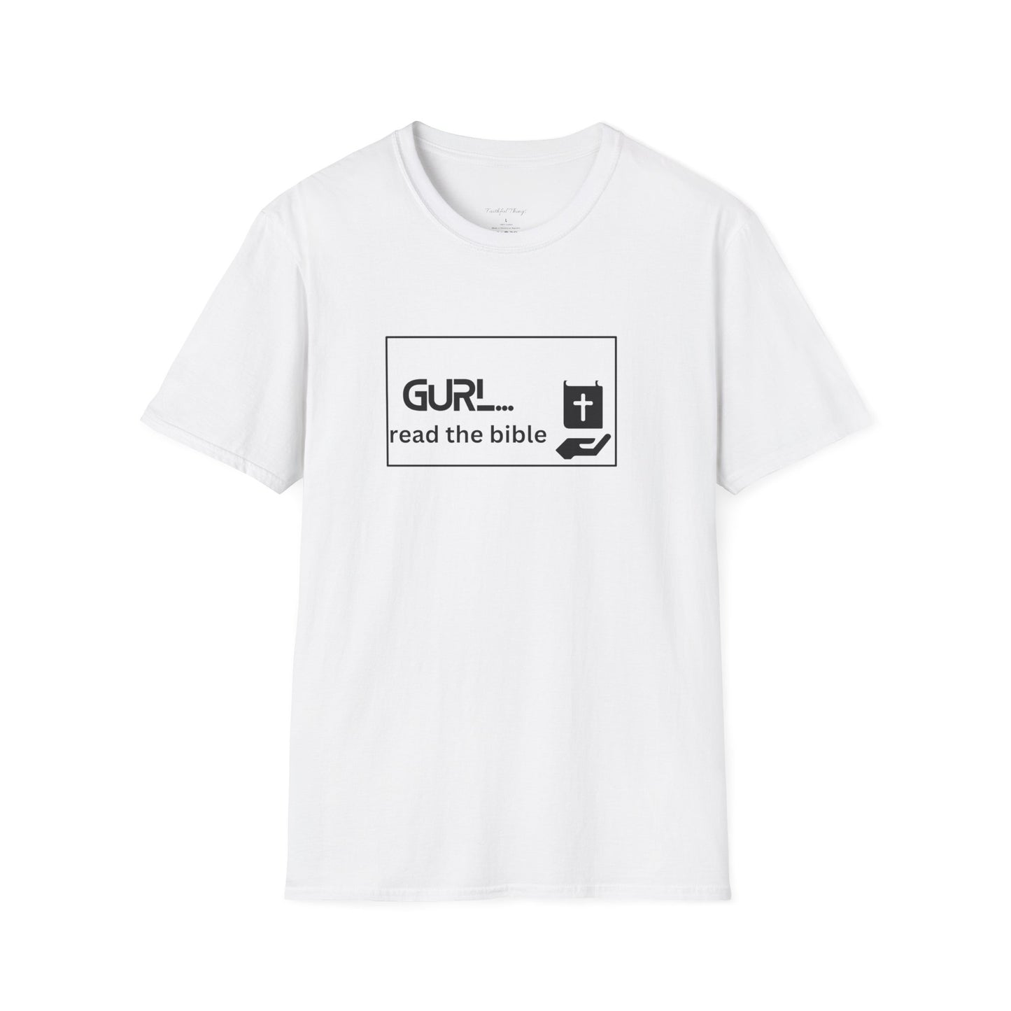 Gurl Read the Bible Tee for Women Soft Style T-Shirt